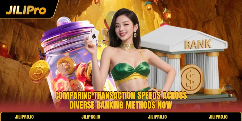 Comparing transaction speeds across diverse banking methods now