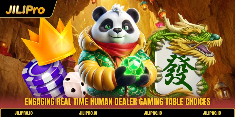 Engaging real time human dealer gaming table choices