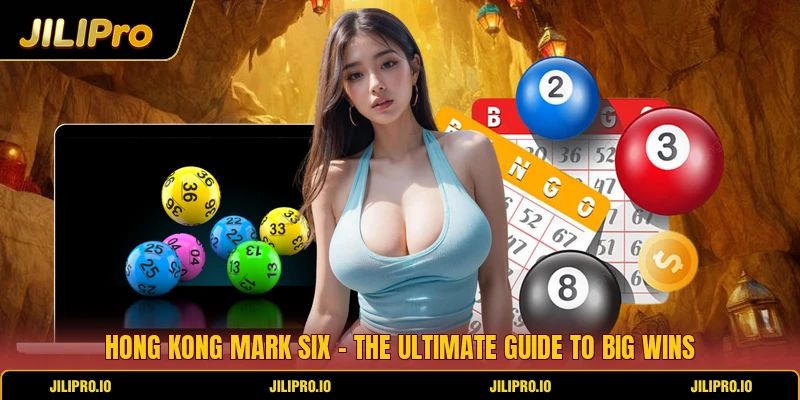 Hong Kong Mark Six - The Ultimate Guide To Big Wins