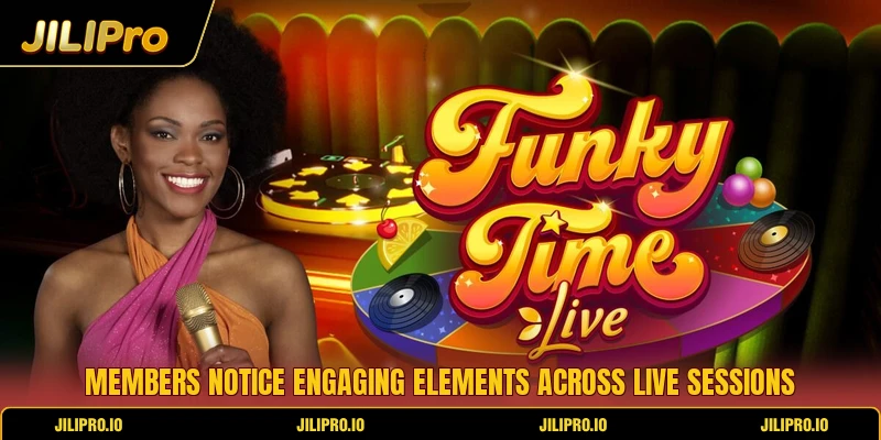 Members notice engaging elements across live sessions