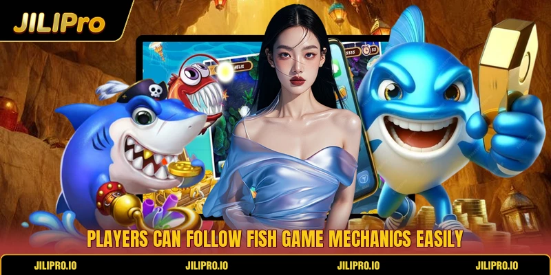 Players can follow fish game mechanics easily