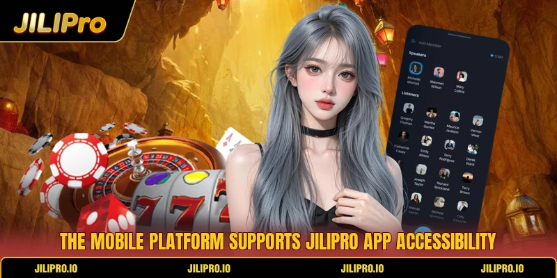 The mobile platform supports jilipro app accessibility The mobile platform supports jilipro app accessibility